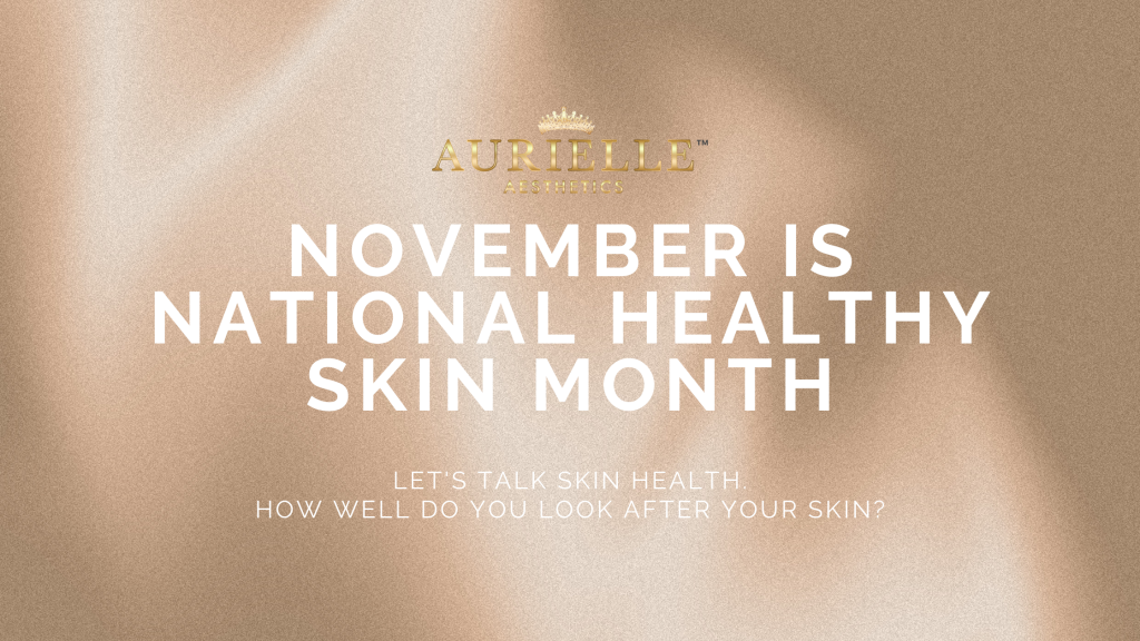 November: National Healthy Skin Month